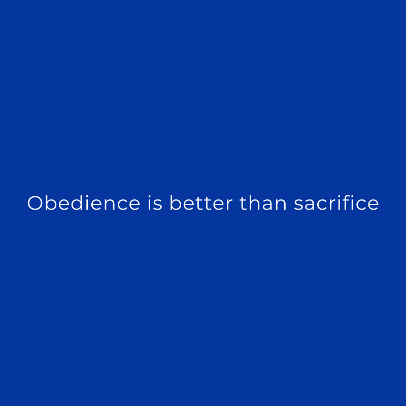 Obedience Is Better Than Sacrifice