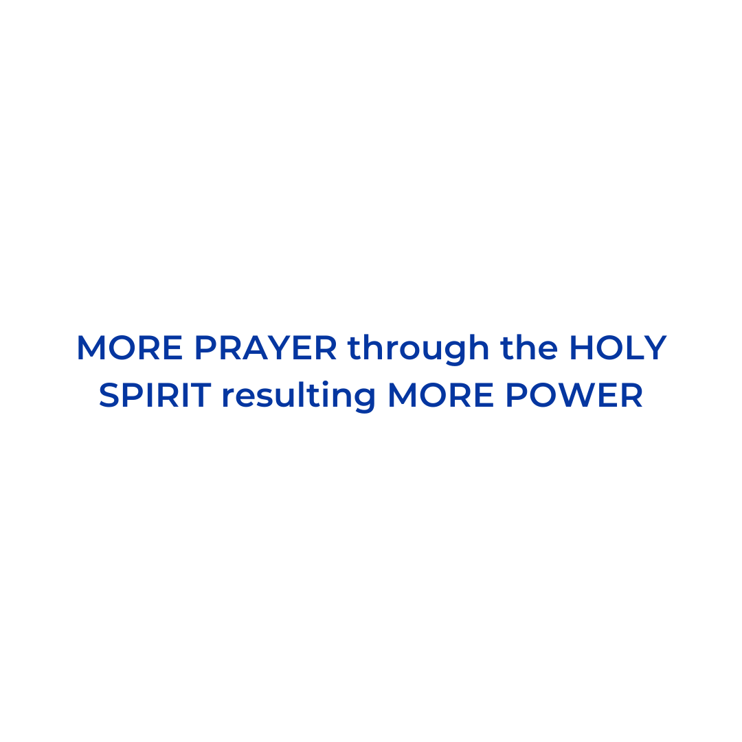 More Prayer Through The Holy Spirit Resulting More Power