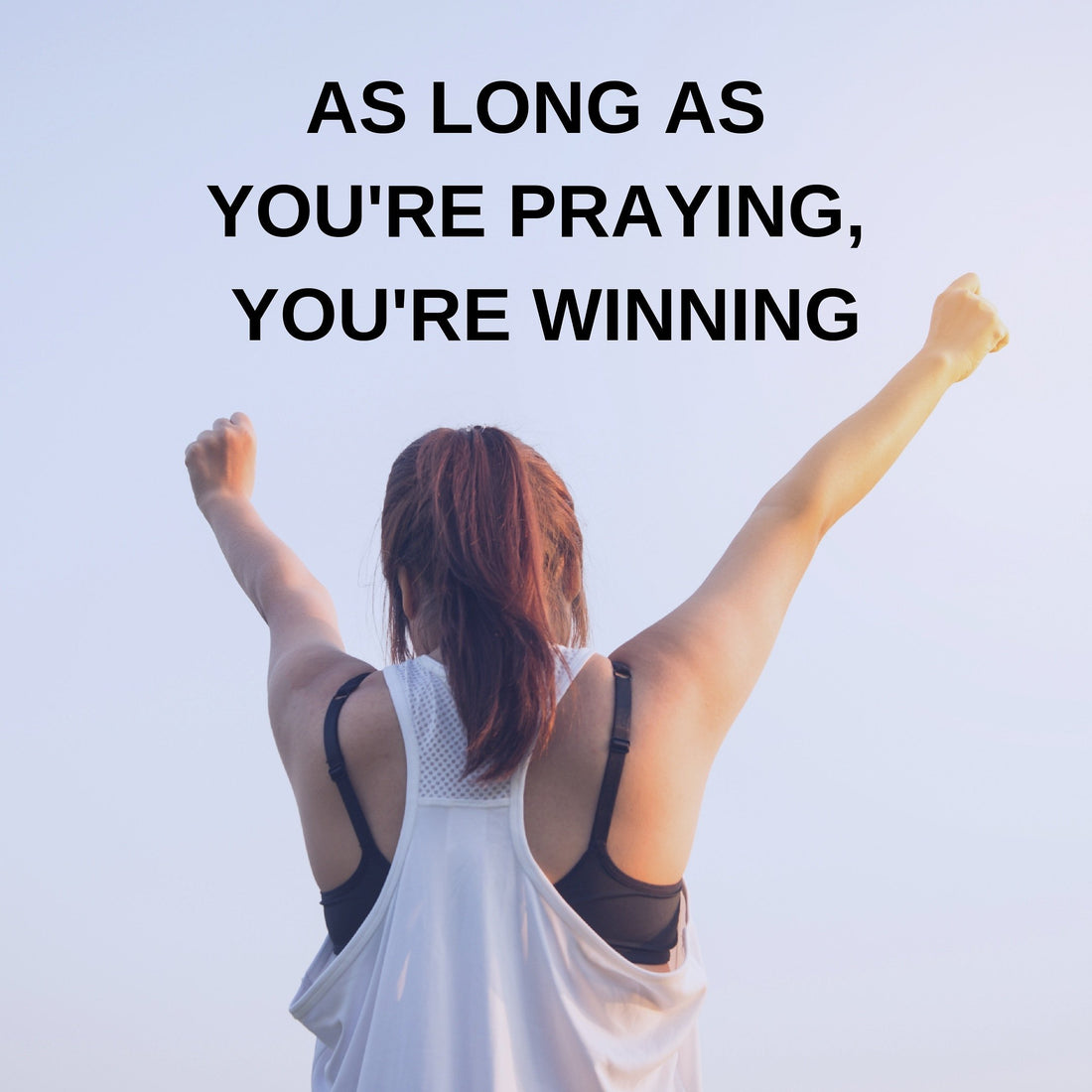 As Long As You're Praying You're Winning | PRAYRIOR™